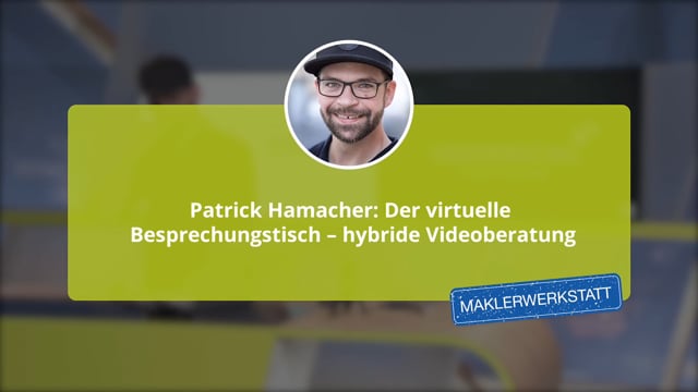 Patrick Hamacher: Der virtuelle Besprechungstisch – hybride Videoberatung Vortrag