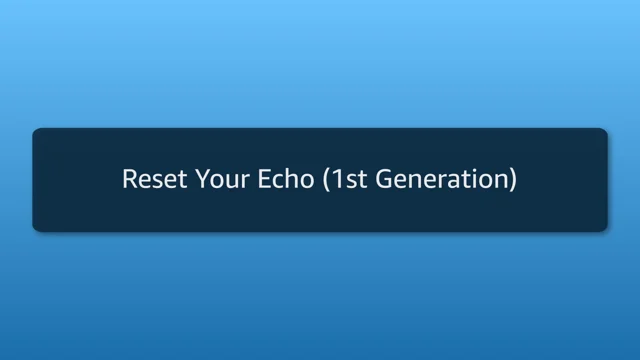 Reset Your Echo Plus (1st Generation) and Keep Your Smart Home Connections  -  Customer Service