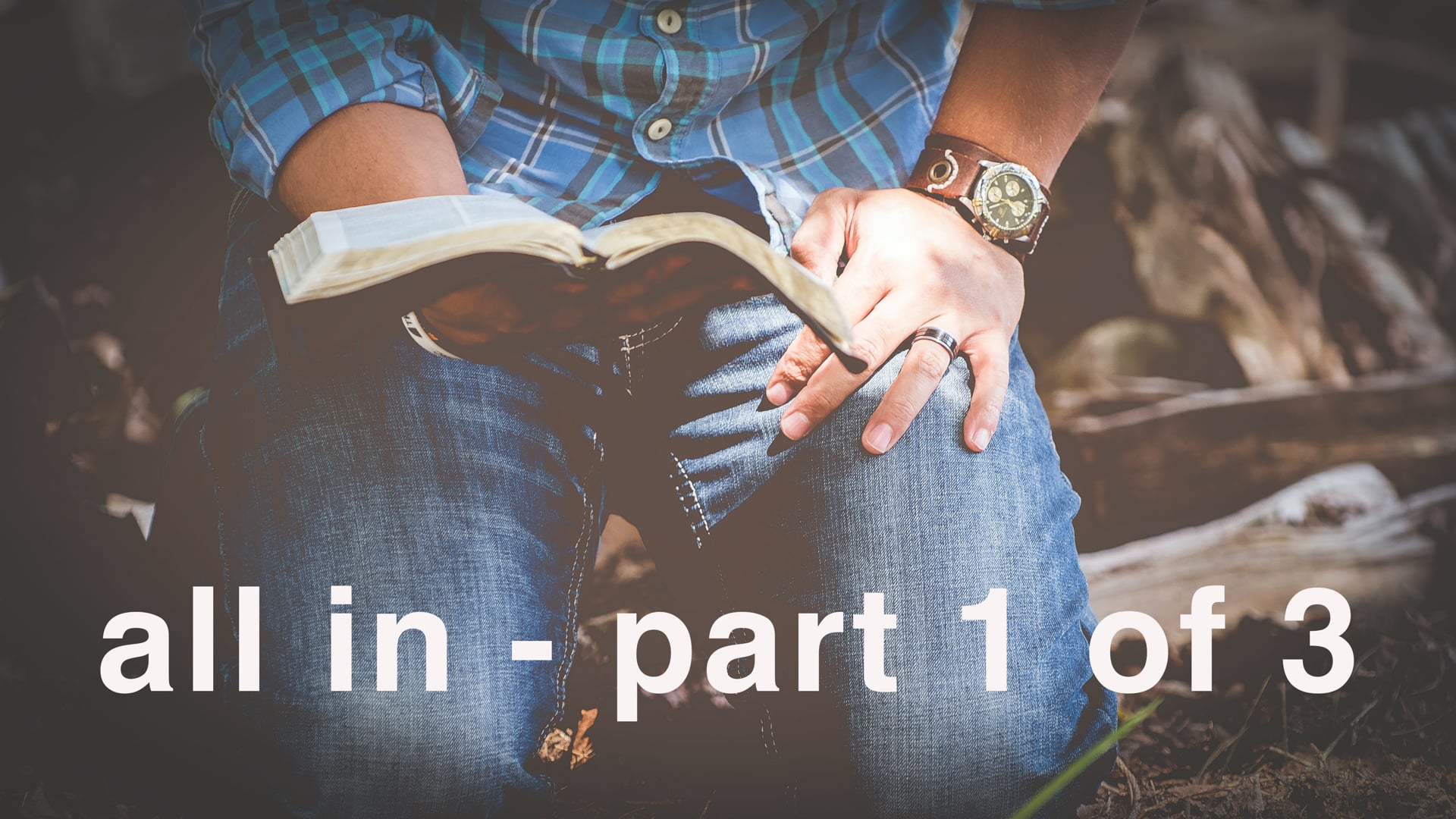All In - Part 1 of 3 given for a weekend conference, Twin Cities