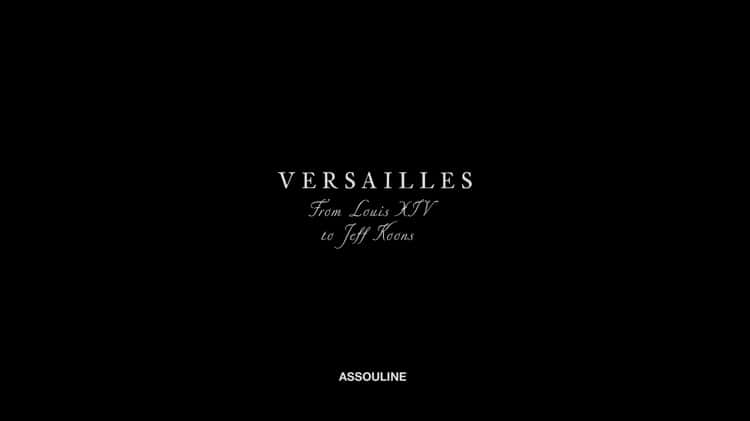 Versailles: From Louis XIV to Jeff Koons (Special Edition) - ASSOULINE on  Vimeo