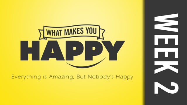 What Makes You Happy Week 2