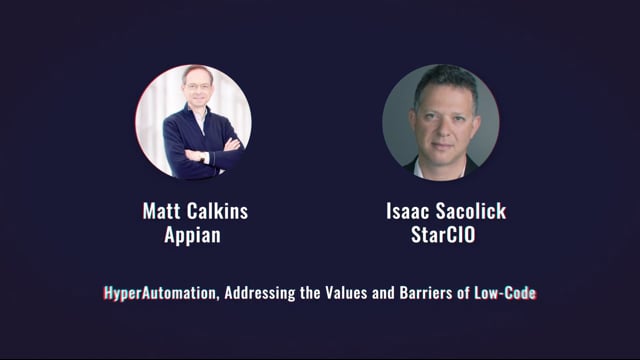 Fireside Chat with Appian CEO Matt Calkins and StarCIO’s Isaac Sacolick on HyperAutomation