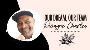 Our Dream, Our Team Dwayne Charles