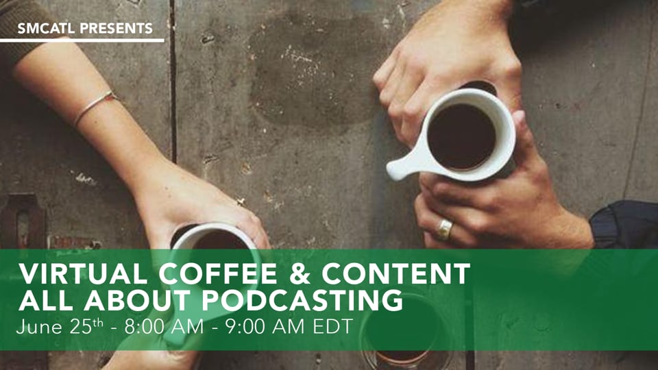 All about Podcasting - SMCATL's Virtual Coffee and Content