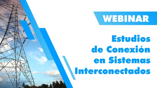 Webinar Estudios de Conexión en Sistemas Interconectados