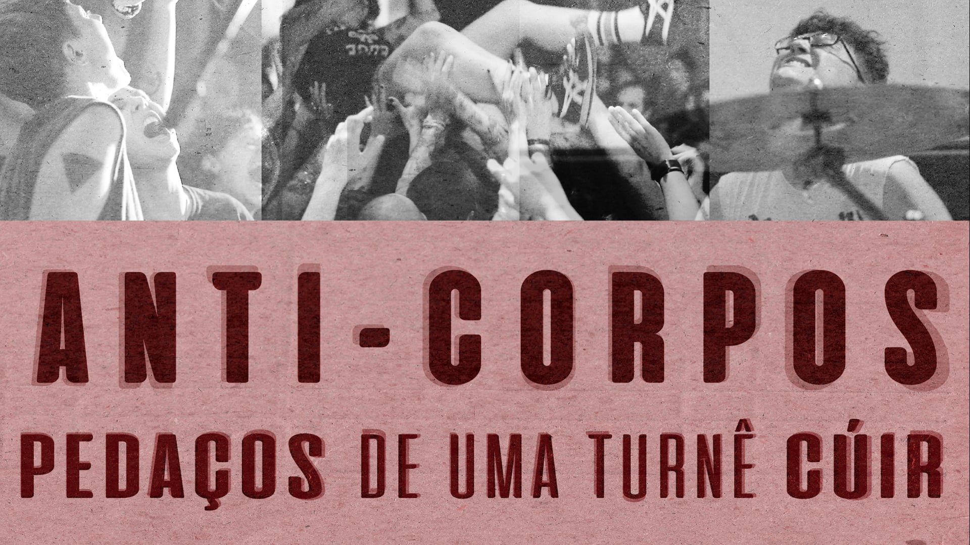 TRAILER "ANTI-CORPOS: PEDAÇOS DE UMA TURNÊ CÚIR"