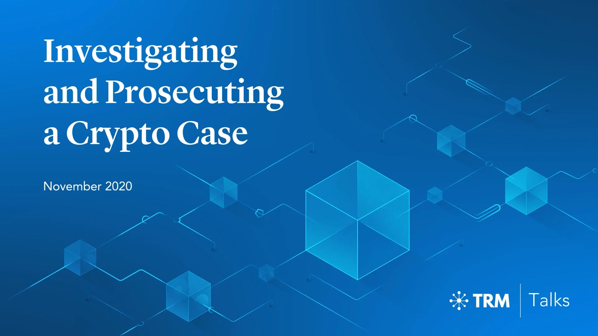 TRM Talks: Investigating and Prosecuting a Crypto Case