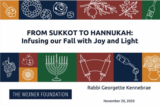 From Sukkot to Hannukah – Infusing our Fall with Joy and Light Session 4