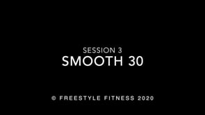 Smooth30: Session 3